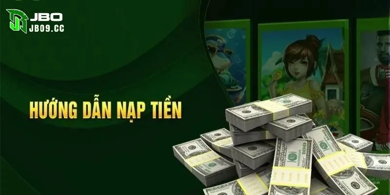 Cách nạp tiền vào JBO nhanh chóng và dễ dàng
